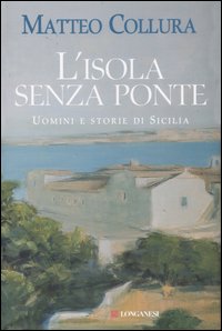 L'isola senza ponte. Uomini e storie di Sicilia L'isola senza ponte. Uomini e storie di Sicilia