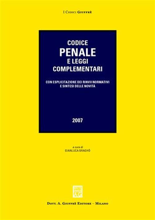 Codice penale e leggi complementari. Con esplicitazione dei rinvii normativi e sintesi delle novità Codice penale e leggi complementari. Con esplicitazione dei rinvii normativi e sintesi delle novità