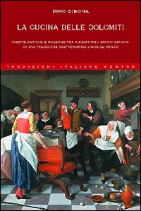 La cucina delle Dolomiti. Ediz. illustrata La cucina delle Dolomiti. Ediz. illustrata