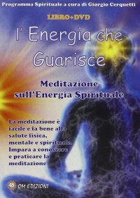 L'energia che guarisce. Meditazione sull'energia spirituale. Con DVD