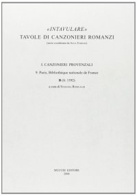 Intavulare. Tavole di canzonieri romanzi. Vol. 1/9: Canzonieri provenzali. Paris, Bibliotheque nationale de France B (fr. 1592)