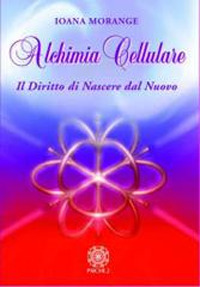 Alchimia cellulare. Il diritto di nascere dal nuovo