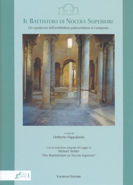 Il Battistero di Nocera Superiore. Un Capolavoro dell'Architettura Paleocristiana in Campania