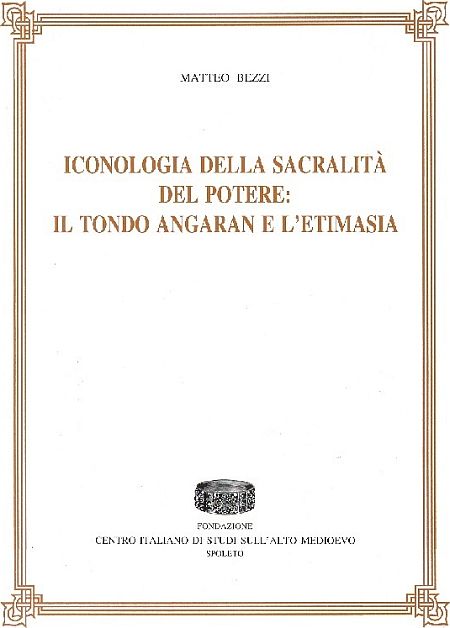 Iconologia della sacralità del potere: il tondo Angaran e l'etimasia Iconologia della sacralità del potere: il tondo Angaran e l'etimasia
