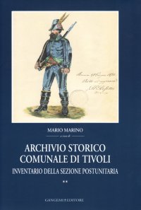 Archivio storico comunale di Tivoli. Vol. 2: Inventario della sezione postunitaria