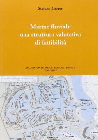 Marine fluviali: una struttura valutativa di fattibilità. Ediz. illustrata