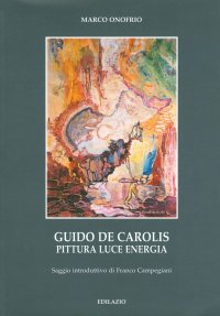 Guido De Carolis. Pittura, luce, energia