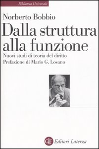 Dalla struttura alla funzione. Nuovi studi di teoria generale del diritto Dalla struttura alla funzione. Nuovi studi di teoria generale del diritto