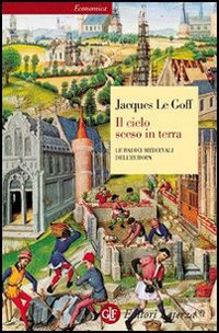 Il cielo sceso in terra. Le radici medievali dell'Europa Il cielo sceso in terra. Le radici medievali dell'Europa