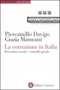 La corruzione in Italia. Percezione sociale e controllo penale La corruzione in Italia. Percezione sociale e controllo penale
