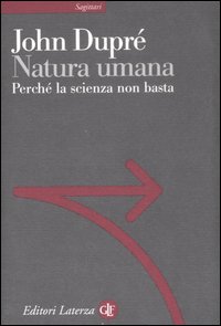 Natura umana. Perché la scienza non basta Natura umana. Perché la scienza non basta