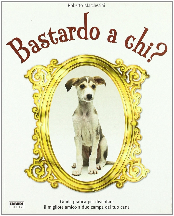 Bastardo a chi? Ediz. illustrata Bastardo a chi? Ediz. illustrata