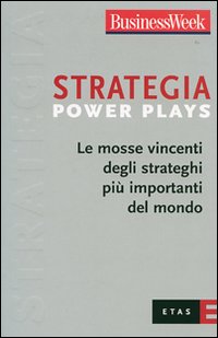 Strategia Power Plays. Le mosse vincenti degli strateghi più importanti del mondo Strategia Power Plays. Le mosse vincenti degli strateghi più importanti del mondo