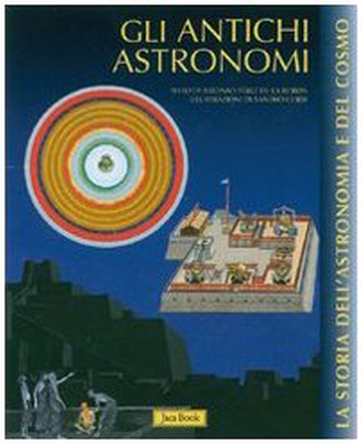 Gli antichi astronomi. Ediz. illustrata Gli antichi astronomi. Ediz. illustrata