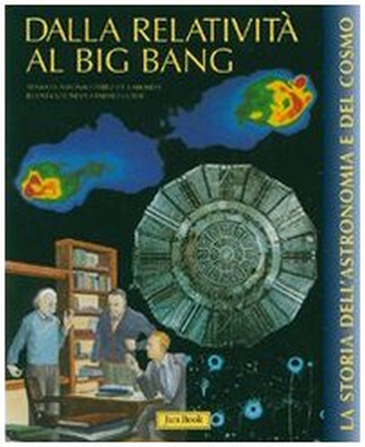 Dalla relatività al bing-bang. Ediz. illustrata Dalla relatività al bing-bang. Ediz. illustrata