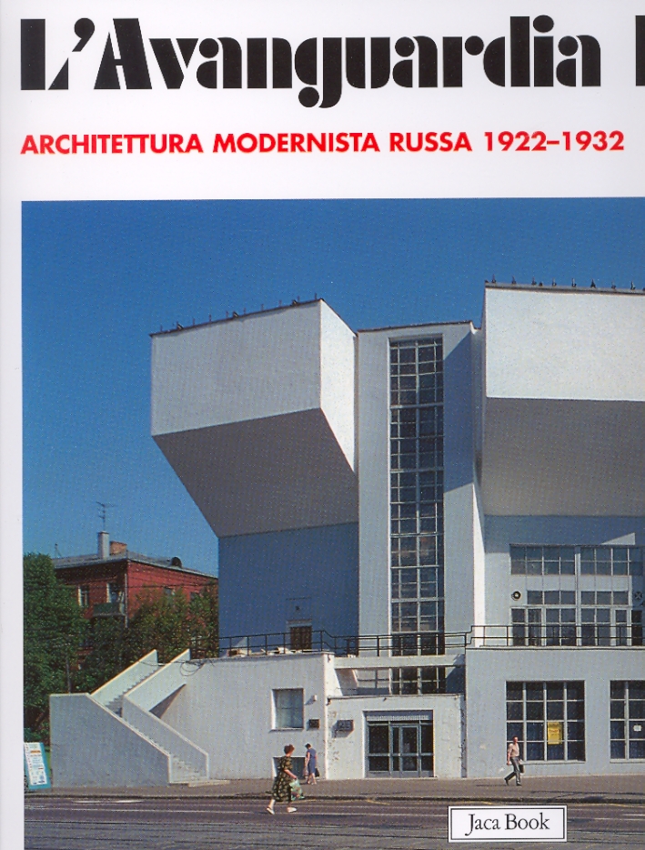 L'avanguardia perduta. Architettura modernista russa 1922-1932 L'avanguardia perduta. Architettura modernista russa 1922-1932
