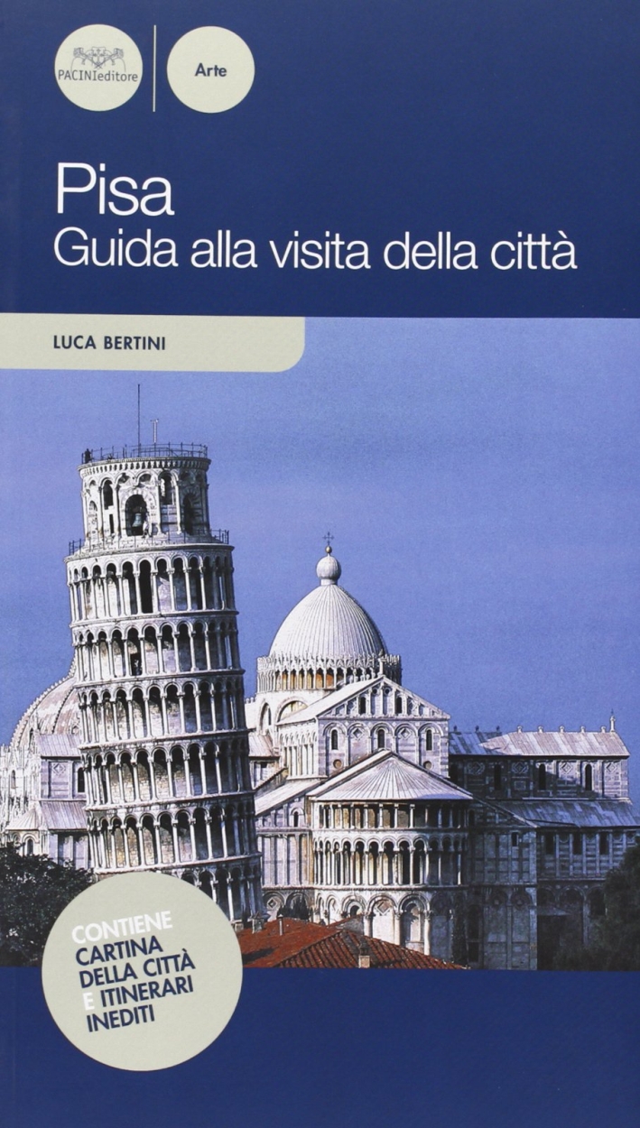 Pisa. Guida alla visita della città. Ediz. illustrata Pisa. Guida alla visita della città. Ediz. illustrata