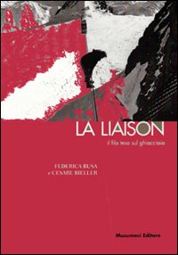 La liaison. Il filo teso sul ghiacciaio La liaison. Il filo teso sul ghiacciaio