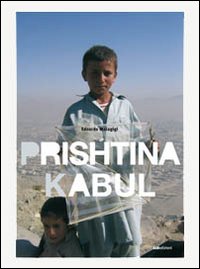 Prishtina Kabul. Diari di un viaggio ai margini dell'arte e del design Prishtina Kabul. Diari di un viaggio ai margini dell'arte e del design