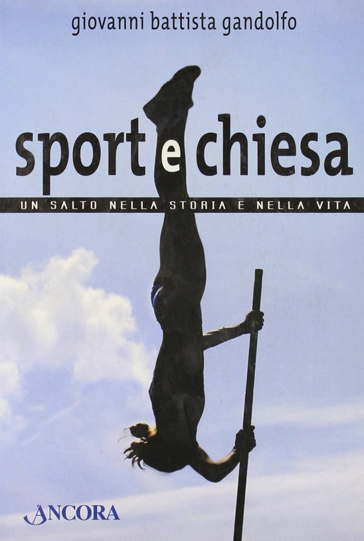 Sport e chiesa. Un salto nella storia e nella vita Sport e chiesa. Un salto nella storia e nella vita