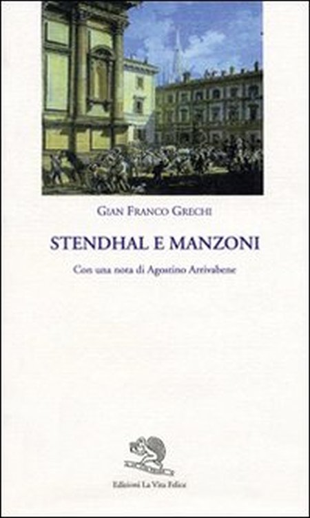 Stendhal e Manzoni Stendhal e Manzoni