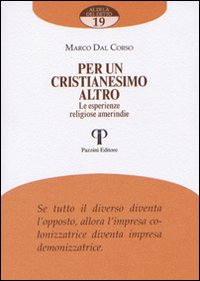 Per un cristianesimo altro. Le esperienze religiose amerindie Per un cristianesimo altro. Le esperienze religiose amerindie
