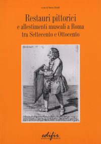 Restauri pittorici e allestimenti museali a Roma tra Settecento e Ottocento