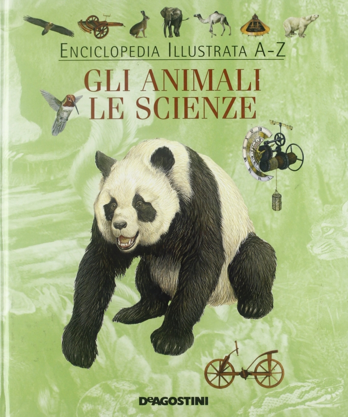 Enciclopedia illustrata A-Z. Gli animali. Le scienze Enciclopedia illustrata A-Z. Gli animali. Le scienze