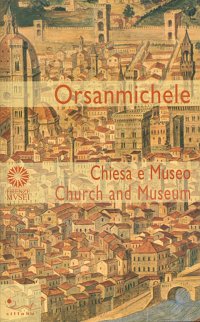 Orsanmichele. Chiesa e Museo. Ediz. Italiana e Inglese