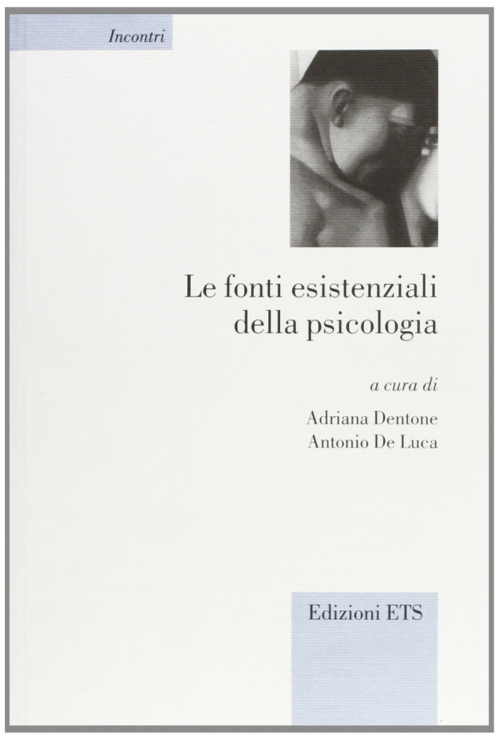Le fonti esistenziali della psicologia. Le fonti esistenziali della psicologia.