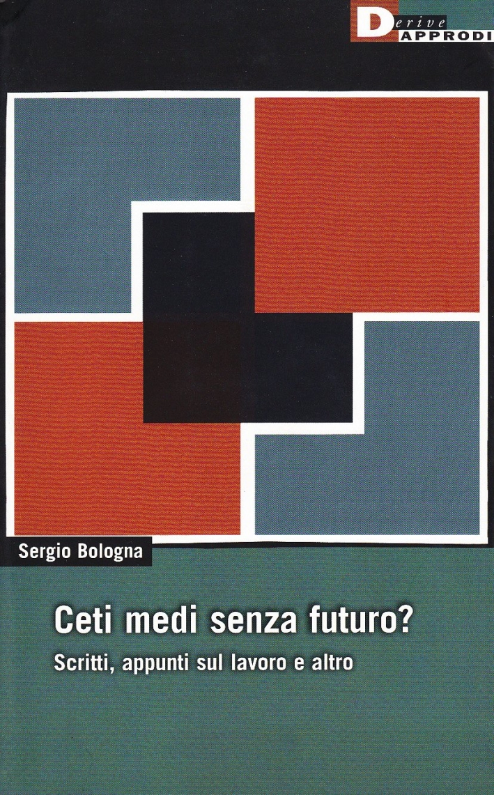 Ceti medi senza futuro? Scritti, appunti sul lavoro e altro