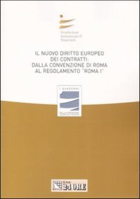 Il nuovo diritto europeo dei contratti: dalla Convenzione di Roma al regolamento «Roma I»