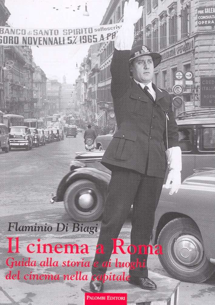 Il Cinema A Roma Guida Alla Storia E Ai Luoghi Del Cinema Nella Capitale - 