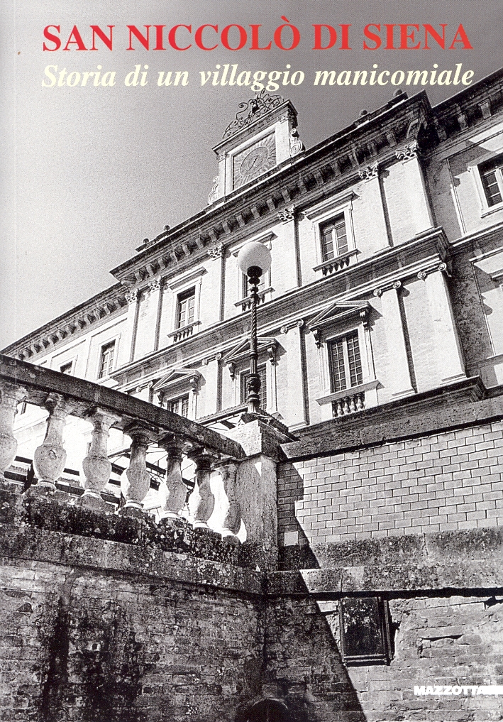 San Niccolò di Siena. Storia di un villaggio manicomiale San Niccolò di Siena. Storia di un villaggio manicomiale