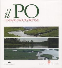 Il Po. Un viaggio con il grande fiume