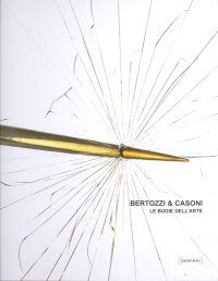 Bertozzi & Casoni. Le Bugie dell'Arte. Art Lies. Bertozzi & Casoni Time