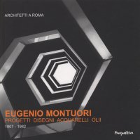 Eugenio Montuori. Progetti, Disegni, Acquarelli, Olii