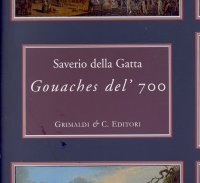 Saverio della Gatta. Gouaches del '700