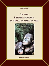 La vita è sempre sovrana, in terra, in mare, in aria
