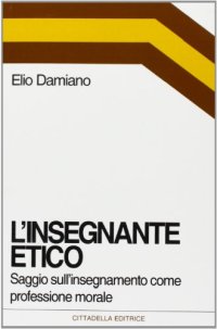 L'insegnante etico. Saggio sull'insegnamento come dimensione morale