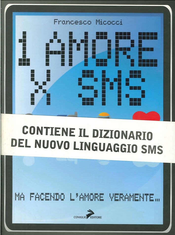 Un amore x sms. Ma facendo l'amore veramente Un amore x sms. Ma facendo l'amore veramente