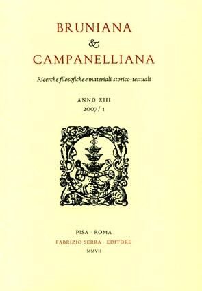 Bruniana & Campanelliana. Ricerche filosofiche e materiali storico-testuali. XIII. 1. 2007 Bruniana & Campanelliana. Ricerche filosofiche e materiali storico-testuali. XIII. 1. 2007