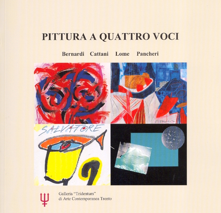Pittura a quattro voci. Bernardi, Cattani, Lome, Pancheri Pittura a quattro voci. Bernardi, Cattani, Lome, Pancheri