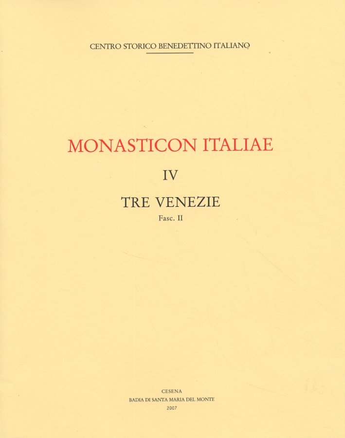 Monasticon Italiae IV. Tre Venezie. Fascicolo II: Diocesi di Adria-Rovigo, Diocesi di Belluno-Feltre, Diocesi di Chioggia, Diocesi di Treviso, Diocesi di Vittorio Veneto. Monasticon Italiae IV. Tre Venezie. Fascicolo II: Diocesi di Adria-Rovigo, Diocesi di Belluno-Feltre, Diocesi di Chioggia, Diocesi di Treviso, Diocesi di Vittorio Veneto.