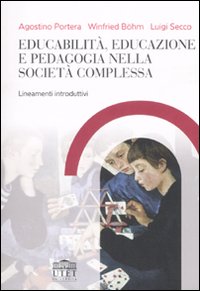 Educabilità, educazione e pedagogia nella società complessa. Lineamenti introduttivi Educabilità, educazione e pedagogia nella società complessa. Lineamenti introduttivi