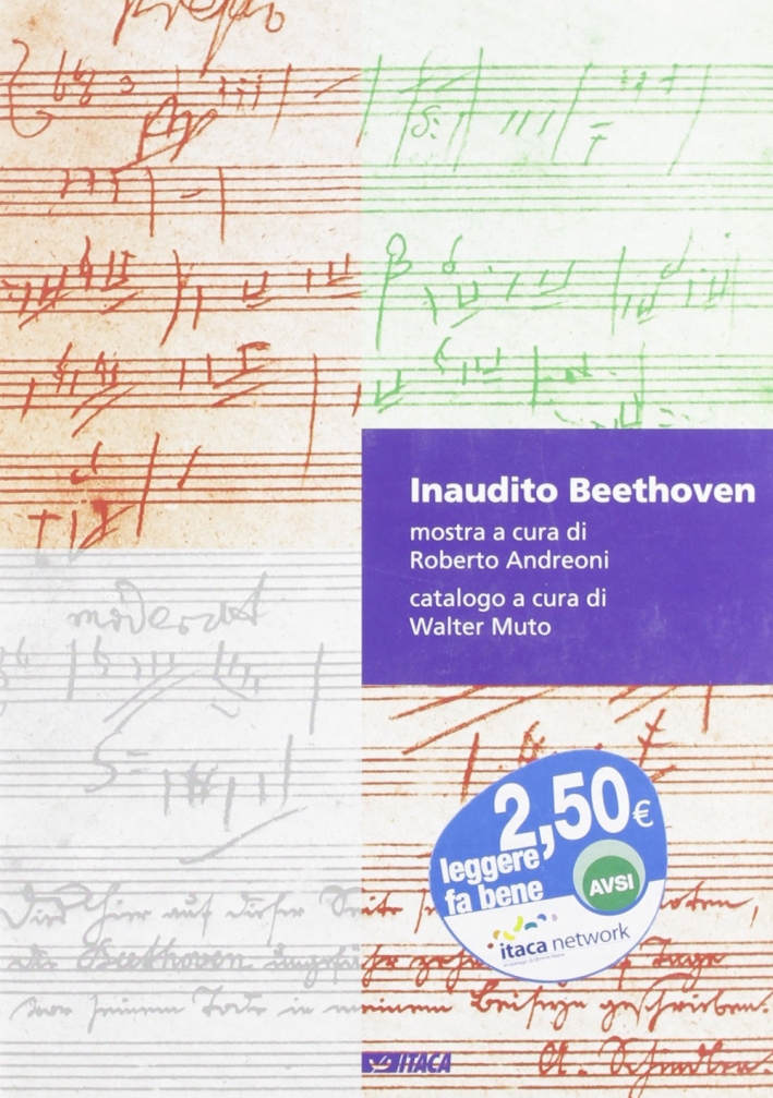 Inaudito Beethoven. Appunti di scenggiatura in forma di catalogo. O viceversa. Catalogo della mostra. Ediz. illustrata Inaudito Beethoven. Appunti di scenggiatura in forma di catalogo. O viceversa. Catalogo della mostra. Ediz. illustrata