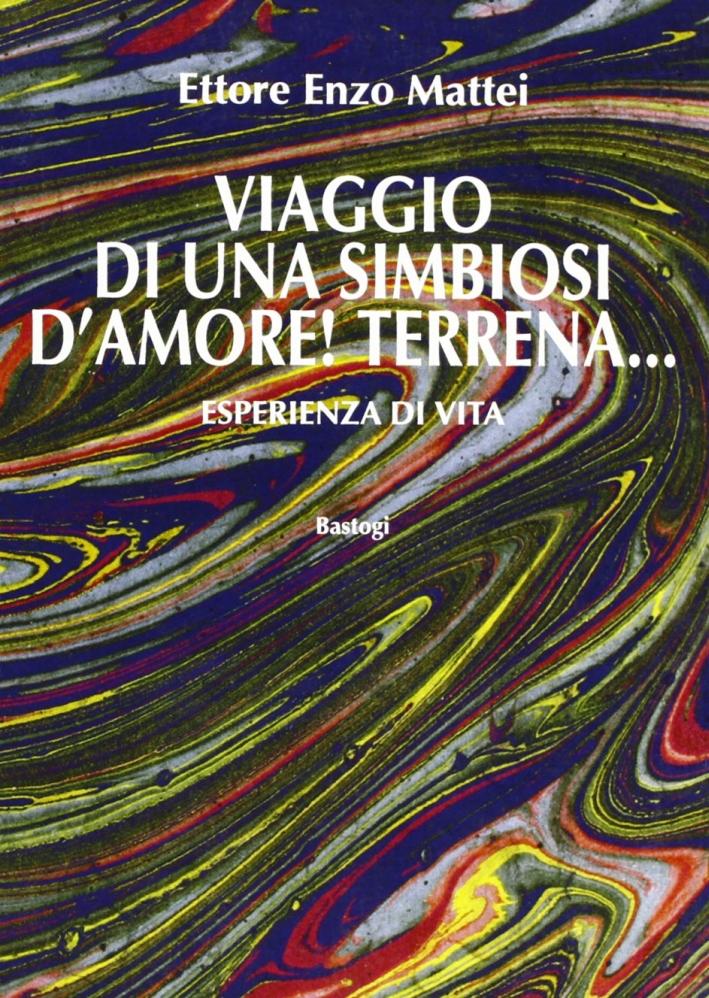 Viaggio di una simbiosi d'amore. Terrena. Viaggio di una simbiosi d'amore. Terrena.