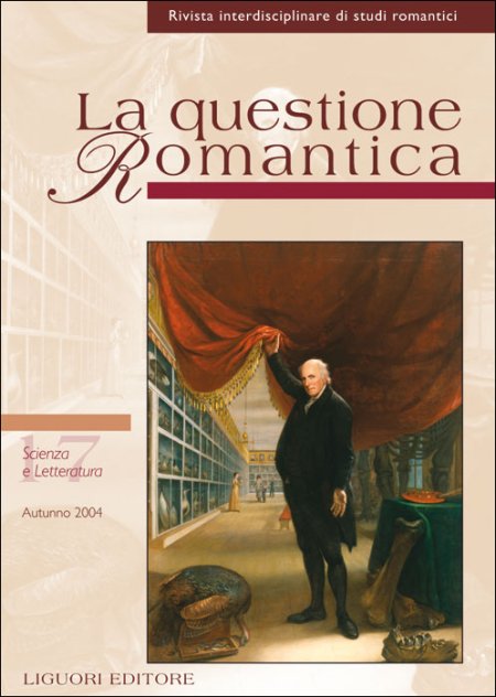 La questione romantica. Rivista interdisciplinare di studi romantici. Vol. 17: Scienza e letteratura (autunno 2004). La questione romantica. Rivista interdisciplinare di studi romantici. Vol. 17: Scienza e letteratura (autunno 2004).