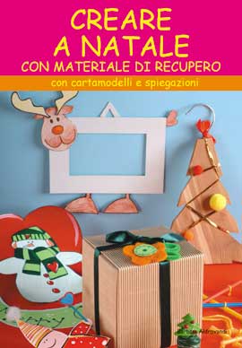 Creare a Natale. Con cartamodelli e spiegazioni. Ediz. illustrata Creare a Natale. Con cartamodelli e spiegazioni. Ediz. illustrata