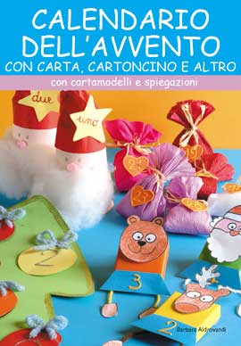 Il calendario dell'Avvento con carta, cartoncino e altro. Ediz. illustrata Il calendario dell'Avvento con carta, cartoncino e altro. Ediz. illustrata